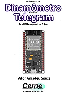Livro Monitorando um Dinamômetro através do Telegram Com ESP32 programado em Arduino