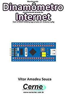 Monitorando Dinamômetro remotamente através da Internet Com STM32F103C8 programado em Arduino e php