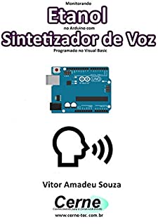 Monitorando  Etanol no Arduino com Sintetizador de Voz Programado no Visual Basic