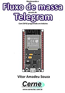 Livro Monitorando o Fluxo de massa através do Telegram Com ESP32 programado em Arduino