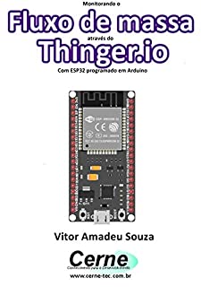 Livro Monitorando o Fluxo de massa através do Thinger.io Com ESP32 programado em Arduino