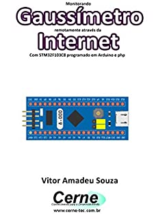 Livro Monitorando Gaussímetro remotamente através da Internet Com STM32F103C8 programado em Arduino e php