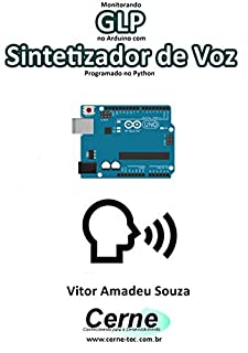 Livro Monitorando  GLP no Arduino com Sintetizador de Voz Programado no Python