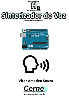 Monitorando  H2 no Arduino com Sintetizador de Voz Programado no Python