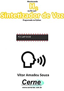 Livro Monitorando  H2 no PIC com Sintetizador de Voz Programado no Python