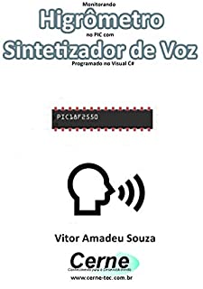 Livro Monitorando  Higrômetro  no PIC com Sintetizador de Voz Programado no Visual Basic