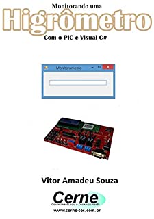 Monitorando um Higrômetro  Com o PIC e Visual C#