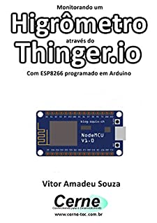 Livro Monitorando um Higrômetro através do Thinger.io Com ESP8266 (NodeMCU) programado em Arduino