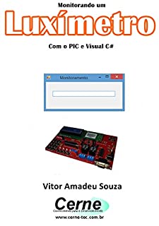 Monitorando um Luxímetro  Com o PIC e Visual C#