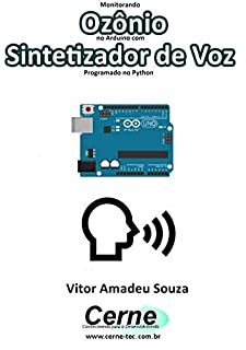 Monitorando  Ozônio no Arduino com Sintetizador de Voz Programado no Python