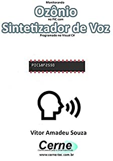 Monitorando  Ozônio no PIC com Sintetizador de Voz Programado no Visual C#