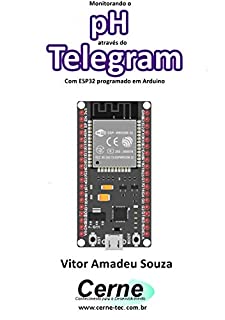 Livro Monitorando o pH através do Telegram Com ESP32 programado em Arduino