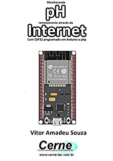 Livro Monitorando  pH  remotamente através da Internet Com ESP32 programado em Arduino e php