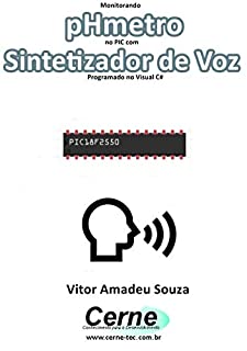 Livro Monitorando  pHmetro no PIC com Sintetizador de Voz Programado no Visual C#