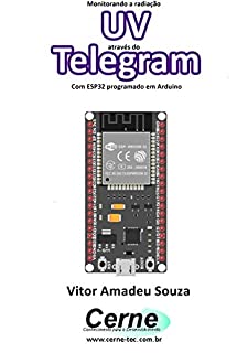Livro Monitorando a radiação UV através do Telegram Com ESP32 programado em Arduino