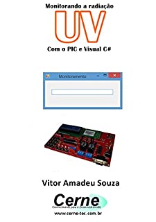 Monitorando a radiação UV  Com o PIC e Visual C#