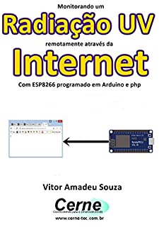 Monitorando a Radiação UV remotamente através da Internet Com ESP8266 programado em Arduino e php