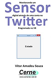 Livro Monitorando um Sensor digital através de uma conta no Twitter Programado no VB