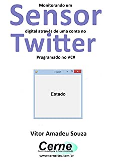 Livro Monitorando um Sensor digital através de uma conta no Twitter Programado no VC#