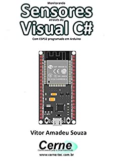 Livro Monitorando Sensores através do Visual C# Com ESP32 programado em Arduino