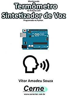 Monitorando  Termômetro no Arduino com Sintetizador de Voz Programado no Python