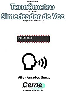 Livro Monitorando  Termômetro no PIC com Sintetizador de Voz Programado no Visual C#