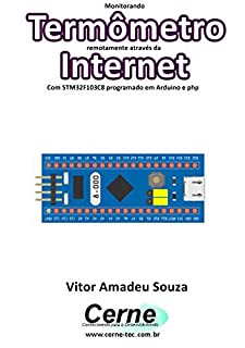 Livro Monitorando Termômetro remotamente através da Internet Com STM32F103C8 programado em Arduino e php