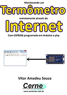 Livro Monitorando um Termômetro remotamente através da Internet Com ESP8266 programado em Arduino e php