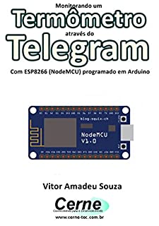 Monitorando um Termômetro através do Telegram Com ESP8266 (NodeMCU) programado em Arduino