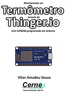 Livro Monitorando um Termômetro através do Thinger.io Com ESP8266 (NodeMCU) programado em Arduino