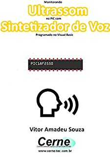 Monitorando  Ultrassom no PIC com Sintetizador de Voz Programado no Visual Basic