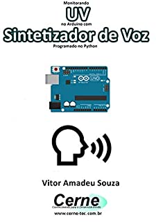 Monitorando  UV no Arduino com Sintetizador de Voz Programado no Python