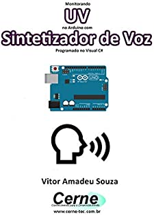 Monitorando  UV no Arduino com Sintetizador de Voz Programado no Visual C#