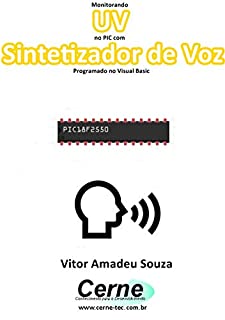 Livro Monitorando  UV no PIC com Sintetizador de Voz Programado no Visual Basic