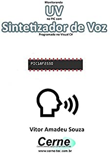 Monitorando  UV no PIC com Sintetizador de Voz Programado no Visual C#