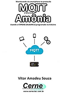 Monitorando via smartphone no protocolo MQTT a leitura de Amônia Usando o ESP8266 (NodeMCU) programado no Arduino