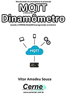 Monitorando via smartphone no protocolo MQTT a leitura de Dinamômetro Usando o ESP8266 (NodeMCU) programado no Arduino