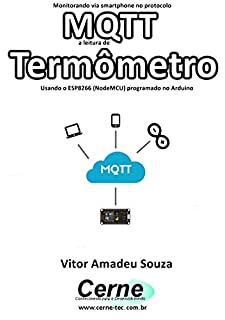 Monitorando via smartphone no protocolo MQTT a leitura de Termômetro Usando o ESP8266 (NodeMCU) programado no Arduino