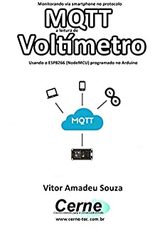 Livro Monitorando via smartphone no protocolo MQTT a leitura de Voltímetro Usando o ESP8266 (NodeMCU) programado no Arduino