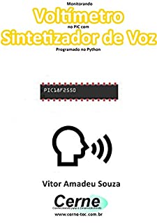 Livro Monitorando  Voltímetro no PIC com Sintetizador de Voz Programado no Python