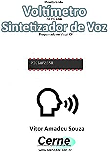 Monitorando  Voltímetro no PIC com Sintetizador de Voz Programado no Visual C#