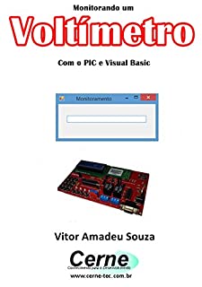 Monitorando um Voltímetro Com o PIC e Visual Basic