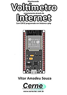 Livro Monitorando  Voltímetro  remotamente através da Internet Com ESP32 programado em Arduino e php