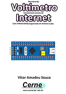 Livro Monitorando Voltímetro remotamente através da Internet Com STM32F103C8 programado em Arduino e php