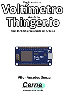 Monitorando um Voltímetro através do Thinger.io Com ESP8266 (NodeMCU) programado em Arduino
