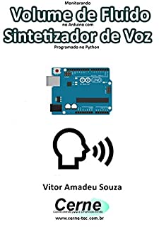 Monitorando  Volume de Fluido no Arduino com Sintetizador de Voz Programado no Python