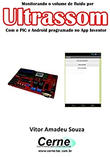 Livro Monitorando o volume de fluido por Ultrassom Com o PIC e Android programado no App Inventor