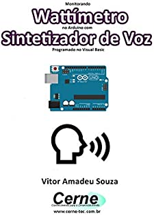 Monitorando  Wattímetro no Arduino com Sintetizador de Voz Programado no Visual Basic