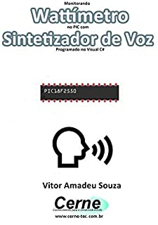 Monitorando  Wattímetro no PIC com Sintetizador de Voz Programado no Visual C#