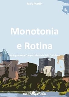 Livro Monotonia e Rotina: Navegando na Complexidade da Vida Cotidiana (Perspectivas sobre Relacionamentos por Riley Martin)